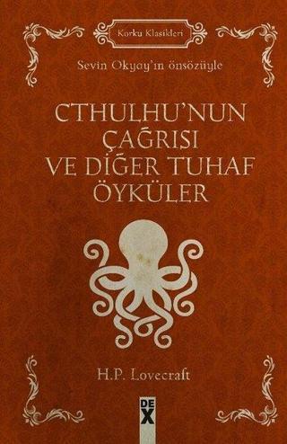 Cthulhu'nun Çağrısı ve Diğer Tuhaf Öyküler - Howard Phillips Lovecraft - DEX
