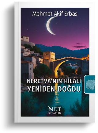 Neretva’nın Hilâli Yeniden Doğdu | Dr. Mehmet Akif Erbaş - Net Kitaplık Yayıncılık
