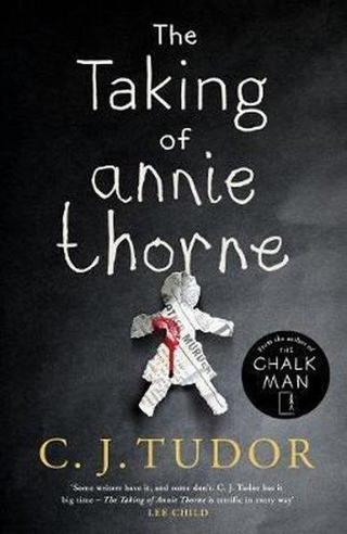 The Taking of Annie Thorne: 'Britain's female Stephen King' Daily Mail - C. J. Tudor - Michael Joseph