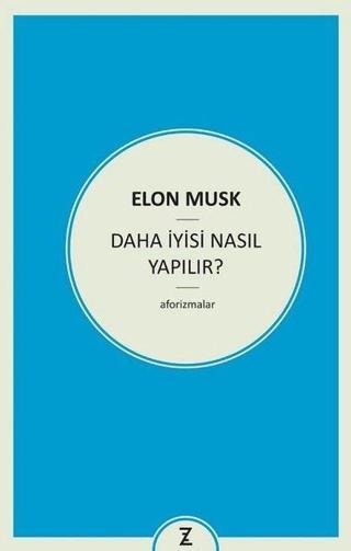 Daha İyisi Nasıl Yapılır? - Elon Musk - Zeplin Kitap