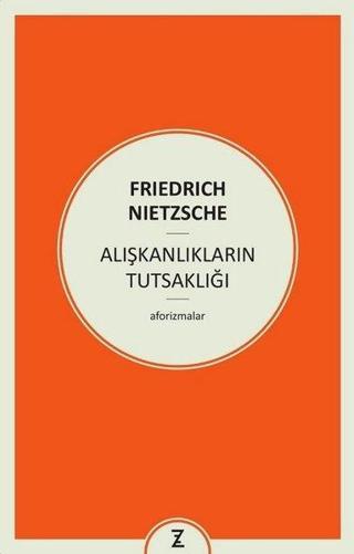 Alışkanlıkların Tutsaklığı - Friedrich Nietzsche - Zeplin Kitap