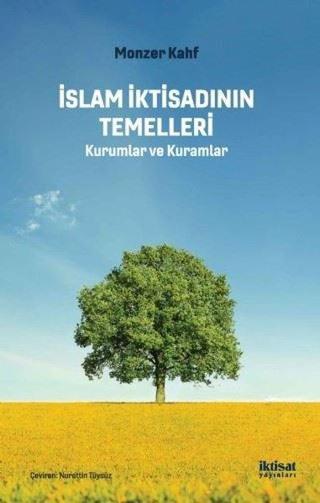 İslam İktisadının Temelleri-Kurumlar ve Kuramlar - Monzer Kahf - İktisat Yayınları