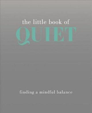 The Little Book of Quiet - Tiddy Rowan - Quadrille