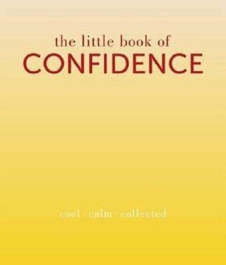 The Little Book of Confidence: Cool Calm Collected (The Little Books) - Tiddy Rowan - Quadrille
