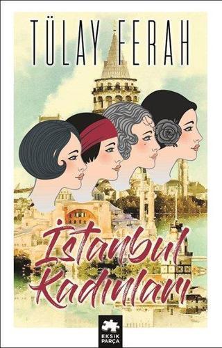 İstanbul Kadınları - Tülay Ferah - Eksik Parça Yayınevi