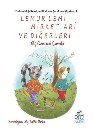 Lemur Lemi Mirket Ari ve Diğerleri - Elif Özmenek Çarmıklı - Pötikare Yayınları