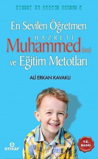 En Sevilen Öğretmen Hazreti Muhammed ve Eğitim Metotları - Ali Erkan Kavaklı - Ensar Neşriyat