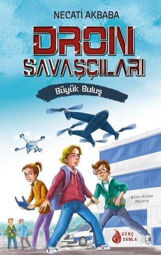 Dron Savaşçıları-Büyük Buluş - Necati Akbaba - Genç Damla Yayınevi