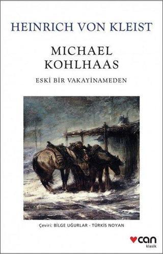 Michael Kohlhaas-Eski Bir Vakayinameden - Heinrich Von Kleist - Can Yayınları