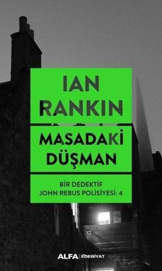 Masadaki Düşman-Bir Dedektif John Rebus Polisiyesi 4 - Ian Rankin - Alfa Yayıncılık