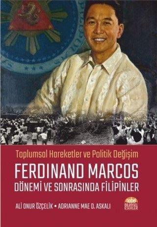 Toplumsal Hareketler ve Politik Değişim Ferdinand Marcos Dönemi ve Sonrasında Filipinler - Adrianne Mae D. Askali - Nobel Bilimsel Eserler