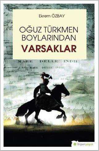Oğuz Türkmen Boylarından Varsaklar - Ekrem Özbay - Hiperlink