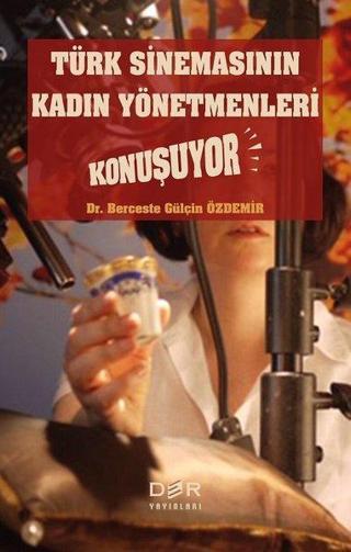 Türk Sinemasının Kadın Yönetmenleri Konuşuyor - Berceste Gülçin Özdemir - Der Yayınları