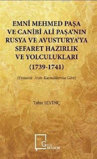 Emni Mehmed Paşa ve Canibi Ali Paşa'nın Rusya ve Avusturya'ya Sefaret Hazırlık ve Yolculukları 1739- Tahir Sevinç Gece Akademi