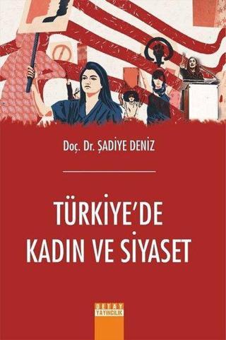 Türkiye'de Kadın ve Siyaset - Şadiye Deniz - Detay Yayıncılık