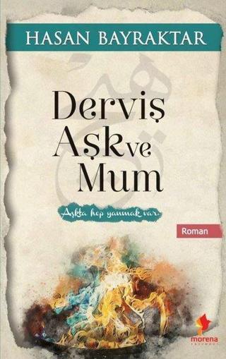 Derviş Aşk ve Mum - Hasan Bayraktar - Morena Yayınevi
