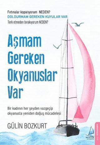 Aşmam Gereken Okyanuslar Var - Gülin Bozkurt - Destek Yayınları