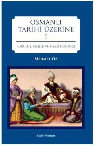 Osmanlı Tarihi Üzerine 1 Dr. Mehmet Öz Cedit Neşriyat