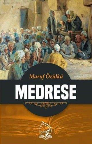 Medrese - Maruf Özülkü - Sebe