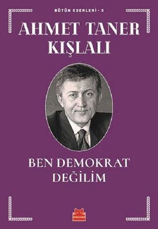 Ben Demokrat Değilim - Ahmet Taner Kışlalı - Kırmızı Kedi Yayınevi
