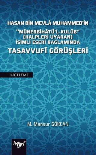 Hasan Bin Mevla Muhammed'in Münebbihatü'l-Kulüb İsimli Eseri Bağlamında Tasavvufi Görüşleri