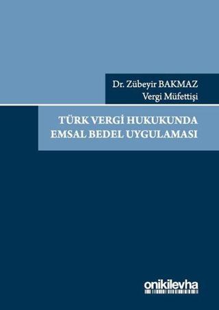 Türk Vergi Hukukunda Emsal Bedel Uygulaması - Zübeyir Bakmaz - On İki Levha Yayıncılık