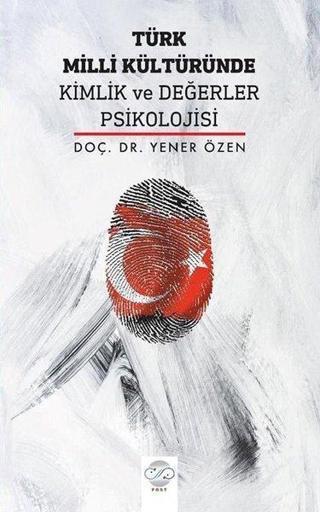 Türk Milli Kültüründe Kimlik ve Değerler Psikolojisi - Yener Özen - Post Yayın