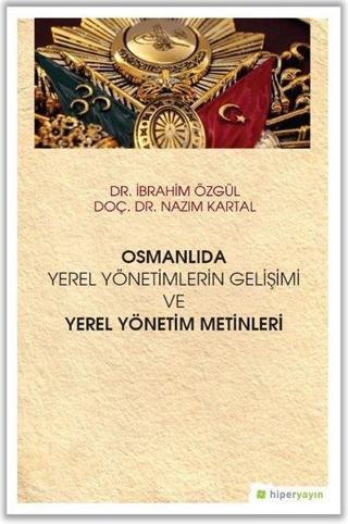 Osmanlıda Yerel Yönetimlerin Gelişimi ve Yerel Yönetim Metinleri - Nazım Kartal - Hiperlink