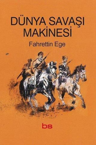 Dünya Savaşı Makinesi - Fahrettin Ege - Bilim ve Sosyalizm Yayınları