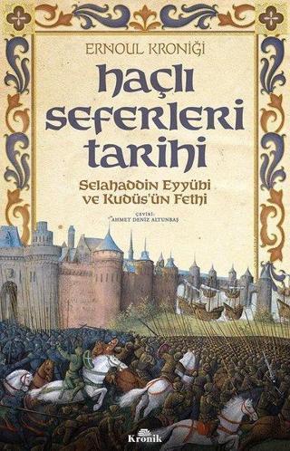 Haçlı Seferleri Tarihi-Selahaddin Eyyubi ve Kudüs'ün Fethi - Ernoul  - Kronik Kitap