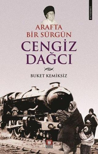 Arafta Bir Sürgün Cengiz Dağcı - Buket Kemiksiz - Türk Edebiyatı Vakfı Yayınları