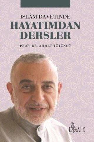 İslam Davetinde Hayatımdan Dersler - Ahmet Tütüncü - Risale Yayınları