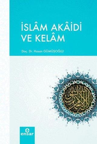 İslam Akaidi ve Kelam - Hasan Gümüşoğlu - Ensar Neşriyat