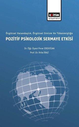 Örgütsel Vatandaşlık Örgütsel Sinizm ve Tükenmişlliğe Pozitif Psikolojik Sermaye Etkisi - Pınar Erdoğan - Eğitim Yayınevi