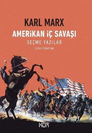 Amerikan İç Savaşı-Seçme Yazılar - Karl Marx - Kor Kitap