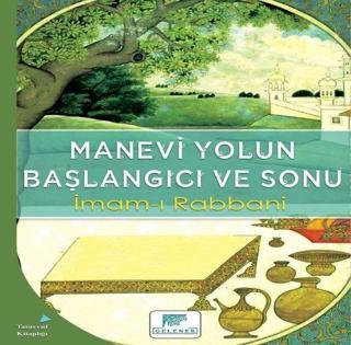 Manevi Yolun Başlangıcı ve Sonu - İmam-ı Rabbani - Gelenek Yayınları