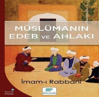 Müslümanın Edeb ve Ahlakı - İmam-ı Rabbani - Gelenek Yayınları