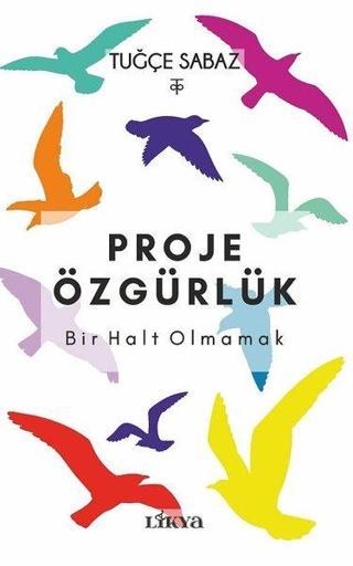 Proje Özgürlük: Bir Halt Olmamak - Tuğçe Sabaz - Likya