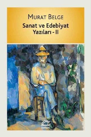 Sanat ve Edebiyat Yazıları 2 - Murat Belge - İletişim Yayınları