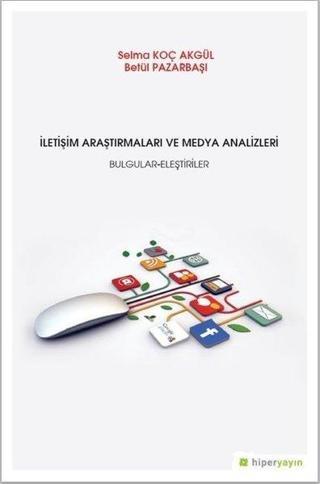 İletişim Araştrımaları ve Medya Analizleri Bulgular-Eleştiriler - Selma Koç Akgül - Hiperlink