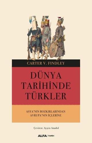 Dünya Tarihinde Türkler - Carter V. Findley - Alfa Yayıncılık
