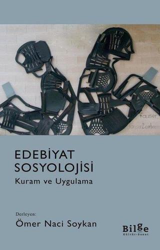 Edebiyat Sosyolojisi-Kuram ve Uygulama - Ömer Naci Soykan - Bilge Kültür Sanat