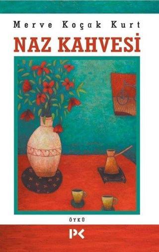 Naz Kahvesi - Merve Koçak Kurt - Profil Kitap Yayınevi