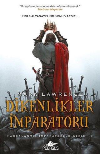 Dikenlikler İmparatoru-Parçalanmış İmparatorluk Serisi 3 - Mark Lawrence - Pegasus Yayınevi