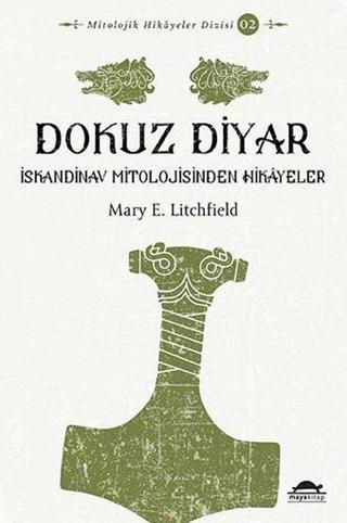 Dokuz Diyar-İskandinav Mitolojisinden Hikayeler - Mary E. Litchfield - Maya Kitap