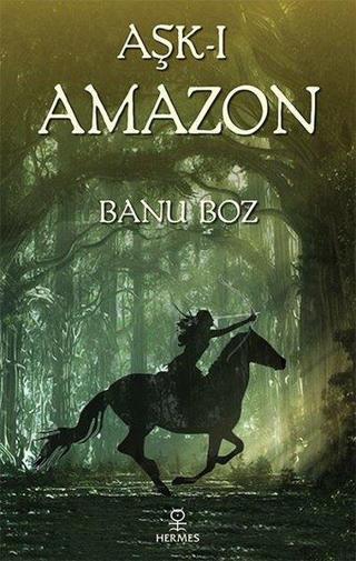 Aşk-ı Amazon - Banu Boz - Hermes Yayınları