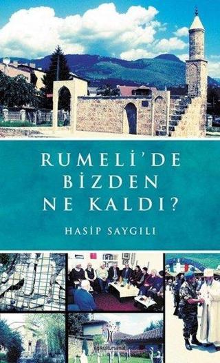 Rumeli'de Bizden Ne Kaldı? - Hasip Saygılı - İlgi Kültür Sanat Yayınları