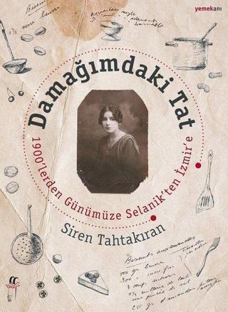 Damağımdaki Tat-1900'lerden Günümüze Selanik'ten İzmir'e - Siren Tahtakıran - Oğlak Yayıncılık