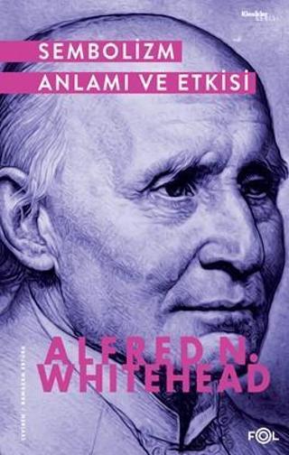 Sembolizm-Anlamı ve Etkisi - Alfred North Whitehead - Fol Kitap
