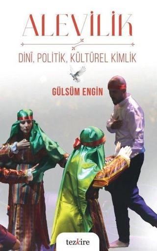 Alevilik: Dini, Politik, Kültürel Kimlik - Gülsüm Engin - Tezkire Yayınları